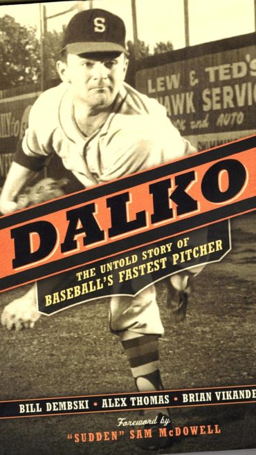 “Dalko”: The Untold Story of Baseball’s Fastest Pitcher