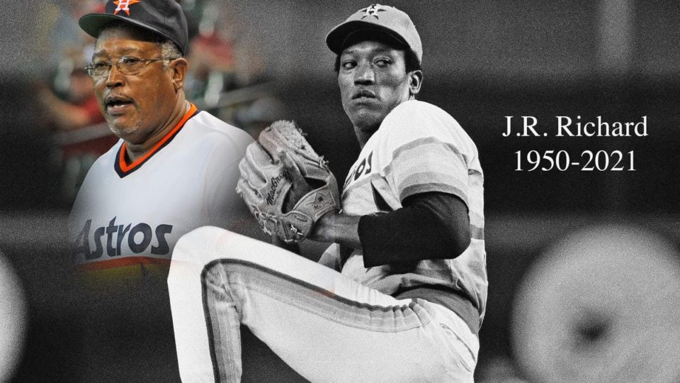 J.R. Richard, RIP  Baseball History Comes Alive!